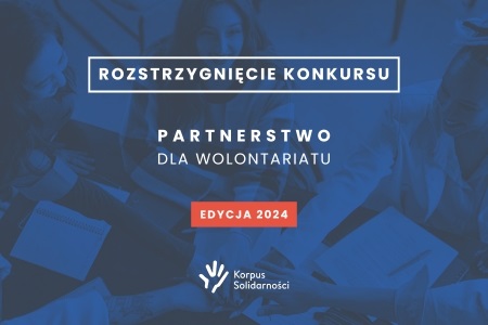 Rozstrzygnięcie konkursu Partnerstwo dla Wolontariatu, edycja 2024